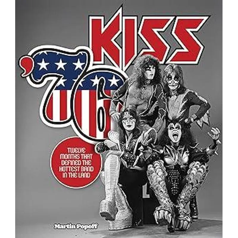 Kiss ´76: Twelve Months That Defined The Hottest Band in The Land