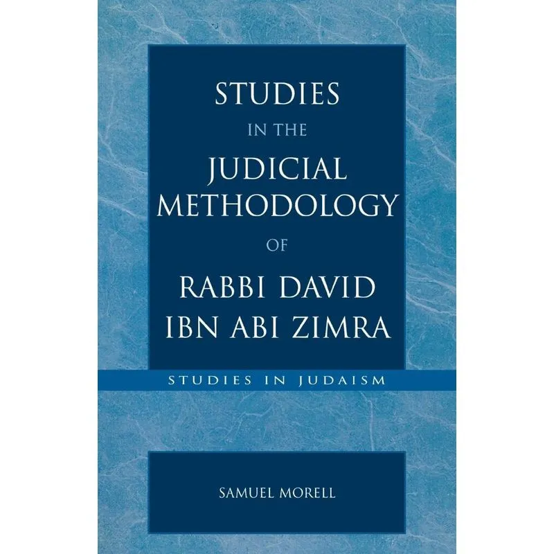 Studies in the Judicial Methodology of Rabbi David ibn Abi