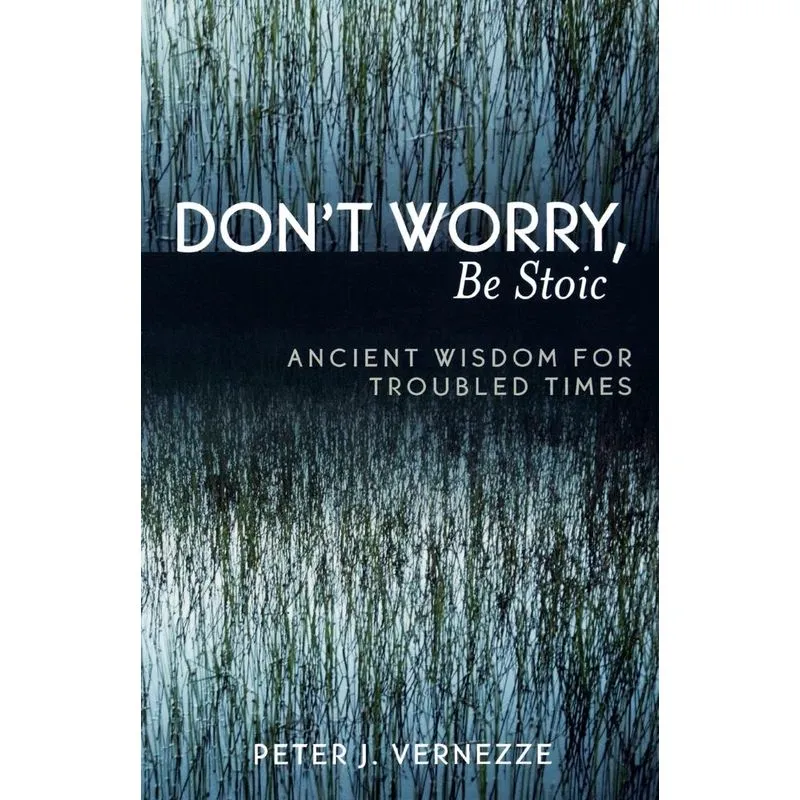 Dont Worry, Be Stoic