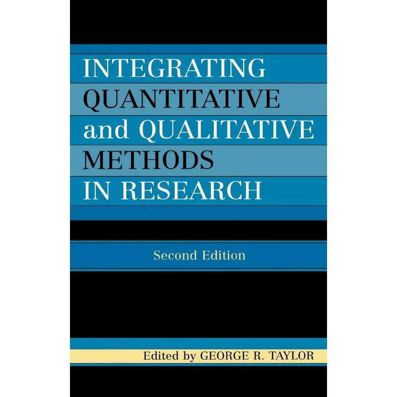 Integrating Quantitative and Qualitative Methods in Researc