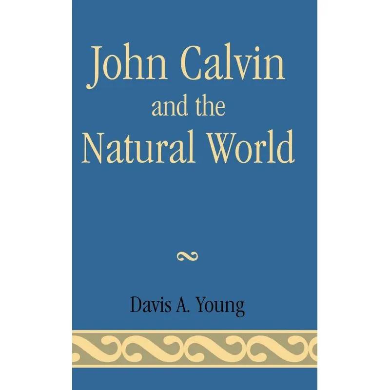 John Calvin and the Natural World