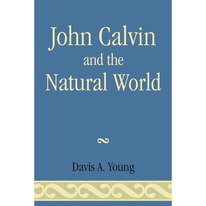 John Calvin and the Natural World