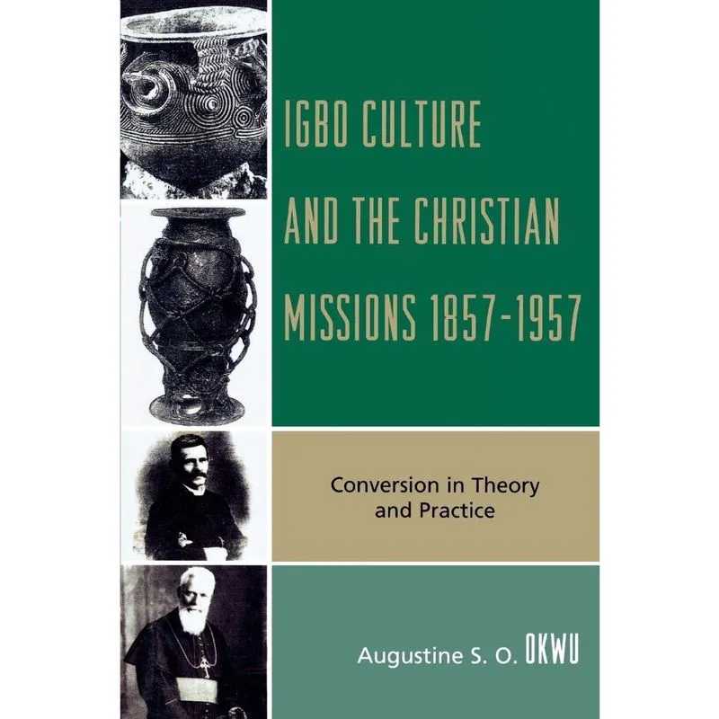 Igbo Culture and the Christian Missions 1857-1957