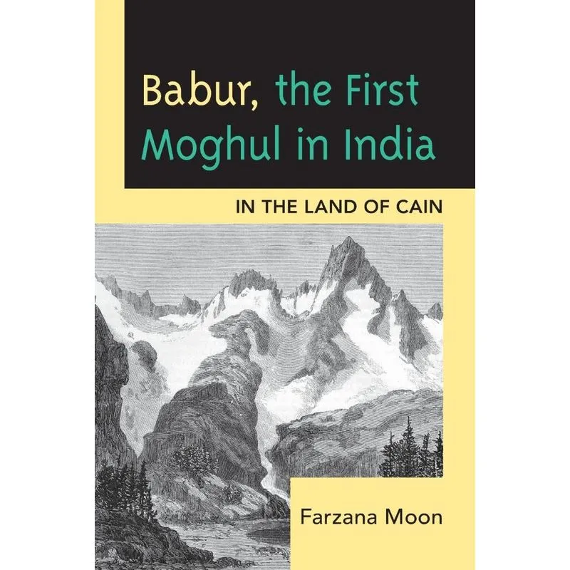 Babur, the First Moghul in India