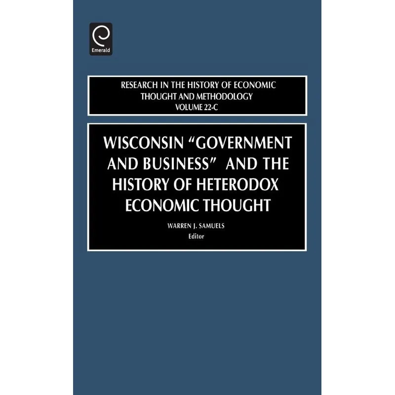 Livro Wisconsin Government & Business & the Historyof Heterodox Economic Thought(rhet) Vol 22 C