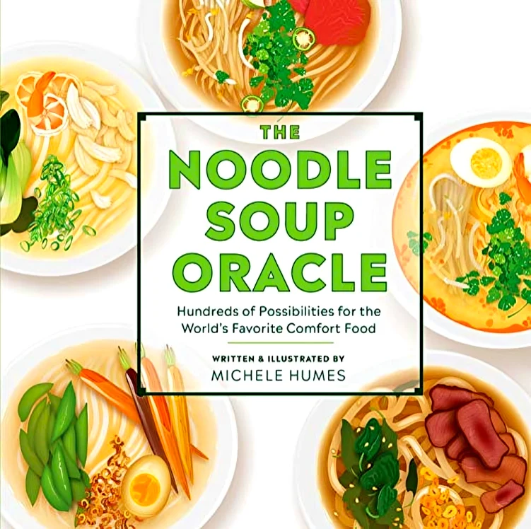The Noodle Soup Oracle: Hundreds Of Possibilities For The World's Favorite Comfort Food