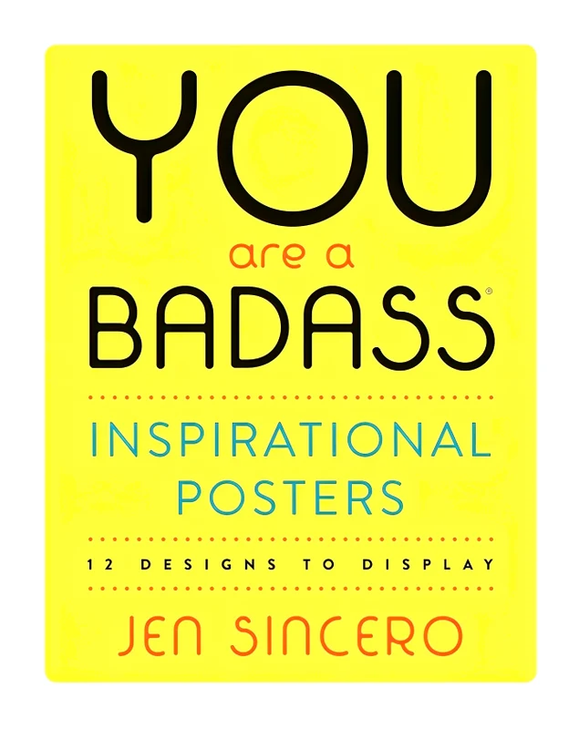 You Are A Badass® Inspirational Posters: 12 Designs To Display