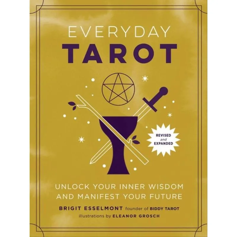 EVERYDAY TAROT - UNLOCK YOUR INNER WISDOM AND MANIFEST YOUR FUTURE