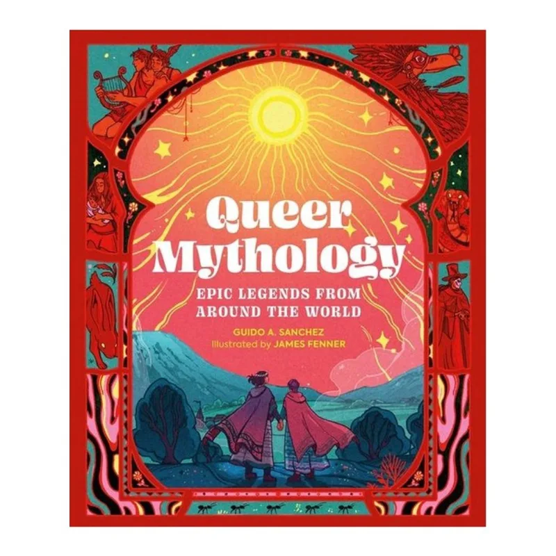 QUEER MYTHOLOGY - EPIC LEGENDS FROM AROUND THE WORLD