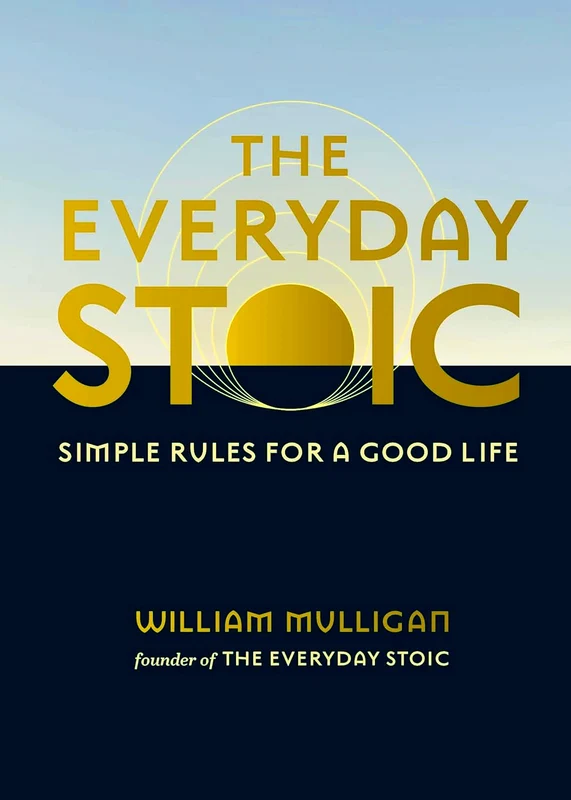 Everyday Stoic: Simple Rules For A Good Life