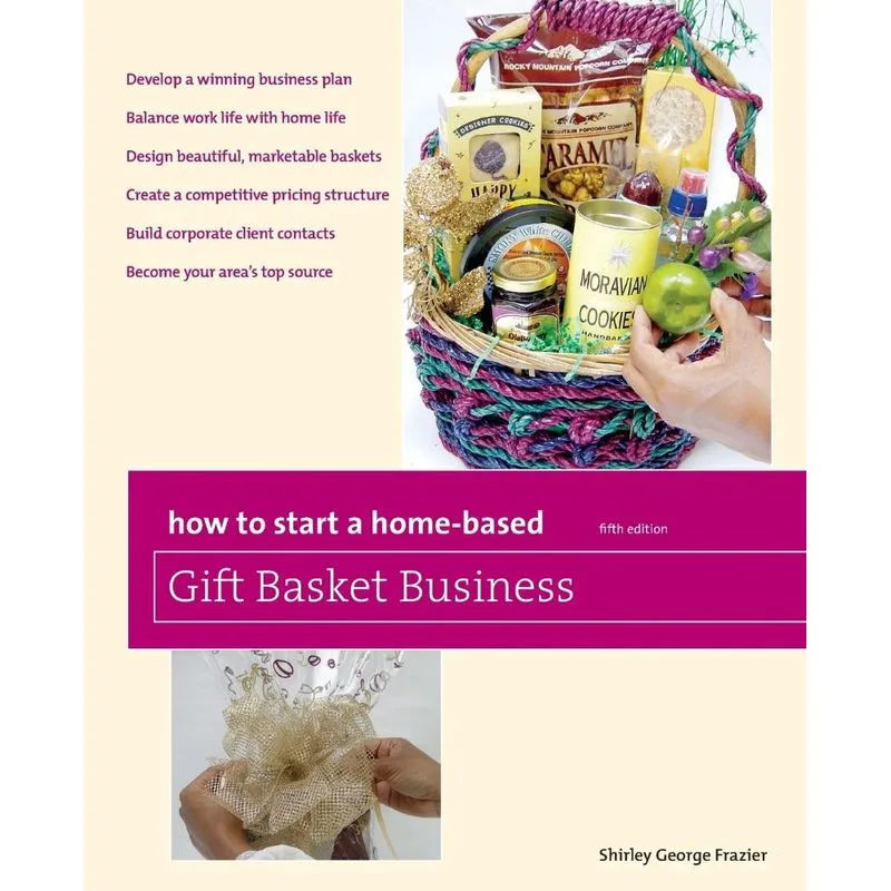 How to Start a Home-Based Gift Basket Business, Fifth Editi