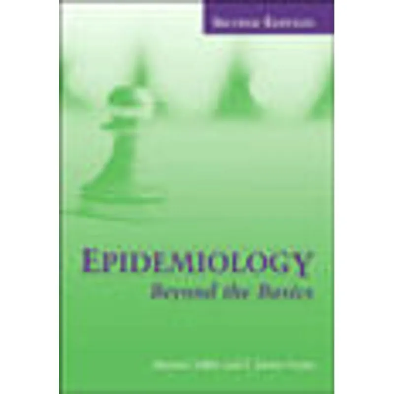 EPIDEMIOLOGY - BEYOND THE BASICS