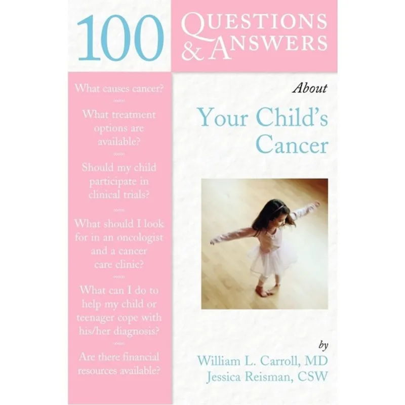 100 QUESTIONS & ANSWERS ABOUT YOUR CHILD'S CANCER