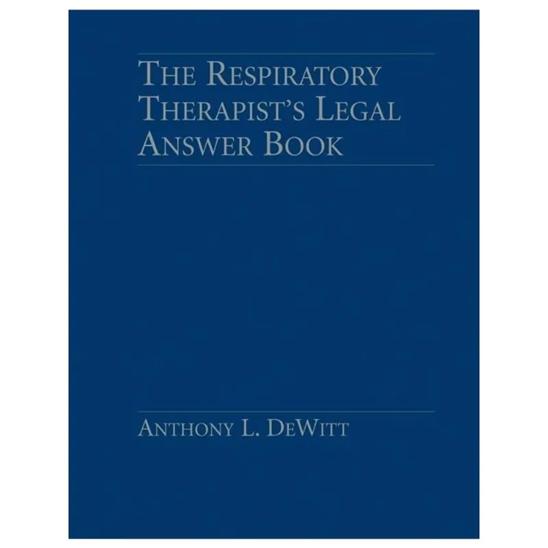 THE RESPIRATORY THERAPIST'S LEGAL ANSWER BOOK