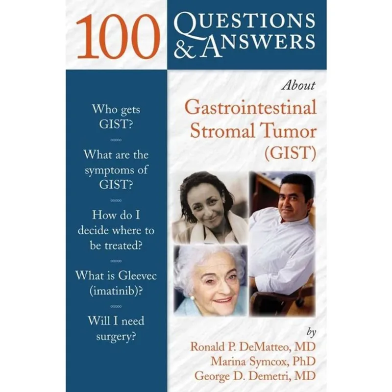 100 QUESTIONS & ANSWERS ABOUT GASTROINTESTINAL STROMAL TUMOR (GIST)