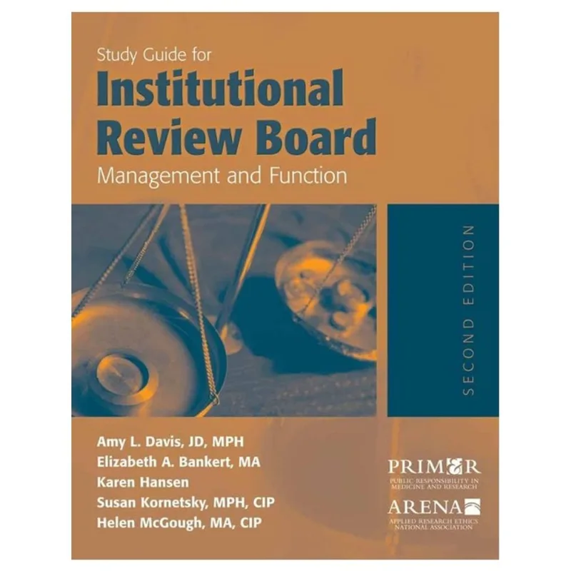 STUDY GUIDE FOR INSTITUTIONAL REVIEW BOARD MANAGEMENT AND FUNCTION