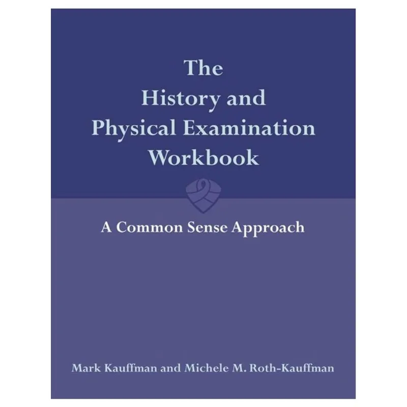 THE HISTORY AND PHYSICAL EXAMINATION WORKBOOK