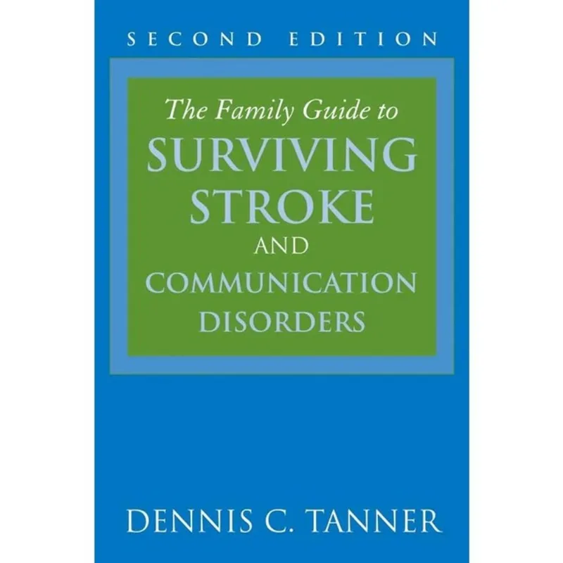 THE FAMILY GUIDE TO SURVIVING STROKE AND COMMUNICATION DISORDERS
