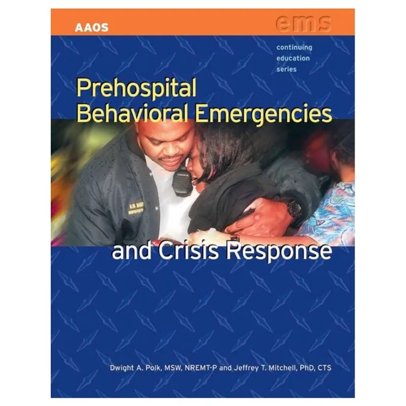 PREHOSPITAL BEHAVIORAL EMERGENCIES AND CRISIS RESPONSE