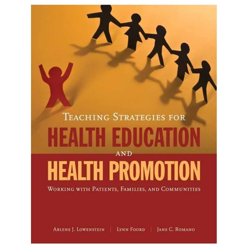 TEACHING STRATEGIES FOR HEALTH EDUCATION AND HEALTH PROMOTION: WORKING WITH PATIENTS, FAMILIES, AND