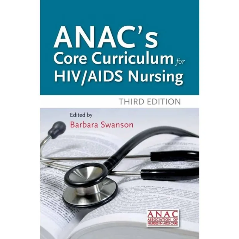 ANAC'S CORE CURRICULUM FOR HIV / AIDS NURSING
