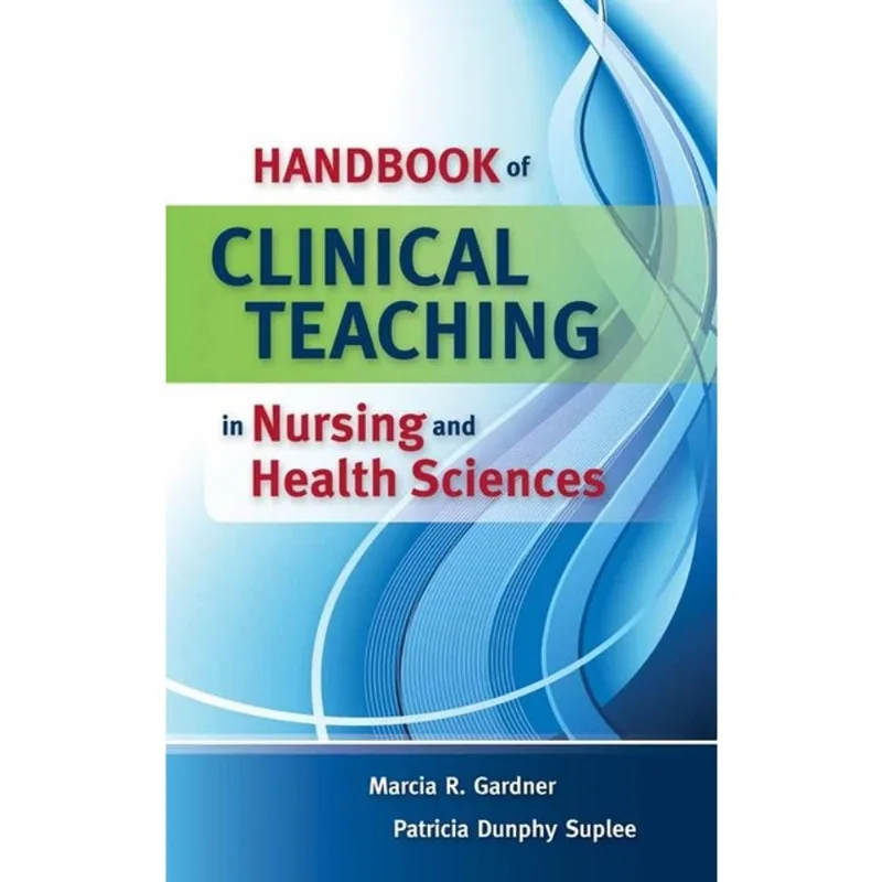 HANDBOOK OF CLINICAL TEACHING IN NURSING AND HEALTH SCIENCES