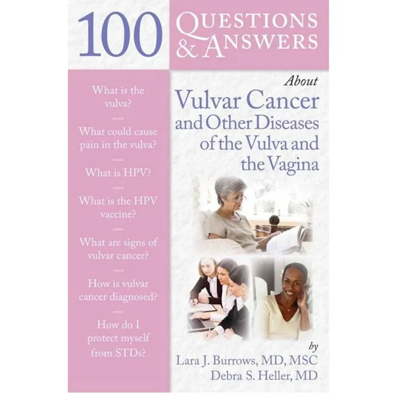 100 QUESTIONS & ANSWERS ABOUT VULVAR CANCER AND OTHER DISEASES OF THE VULVA AND VAGINA