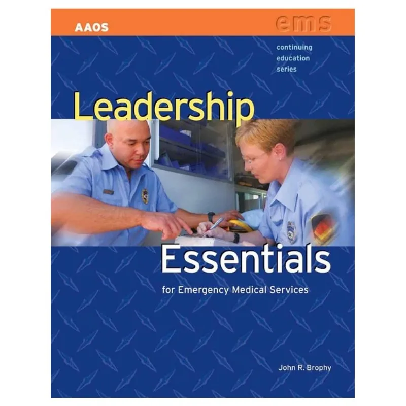 LEADERSHIP ESSENTIALS FOR EMERGENCY MEDICAL SERVICES