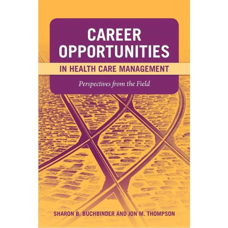 CAREER OPPORTUNITIES IN HEALTH CARE MANAGEMENT
