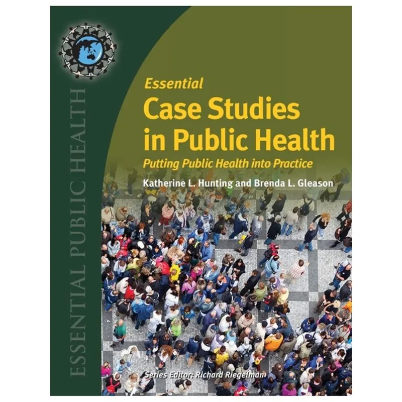ESSENTIAL CASE STUDIES IN PUBLIC HEALTH