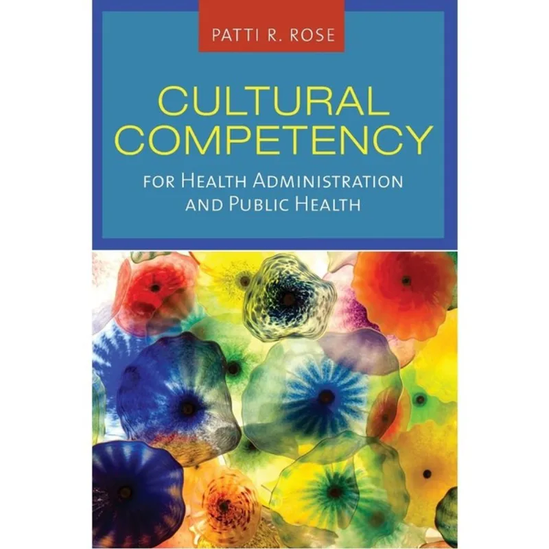 CULTURAL COMPETENCY FOR HEALTH ADMINISTRATION AND PUBLIC HEALTH