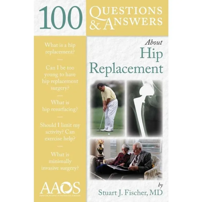 100 QUESTIONS & ANSWERS ABOUT HIP REPLACEMENT