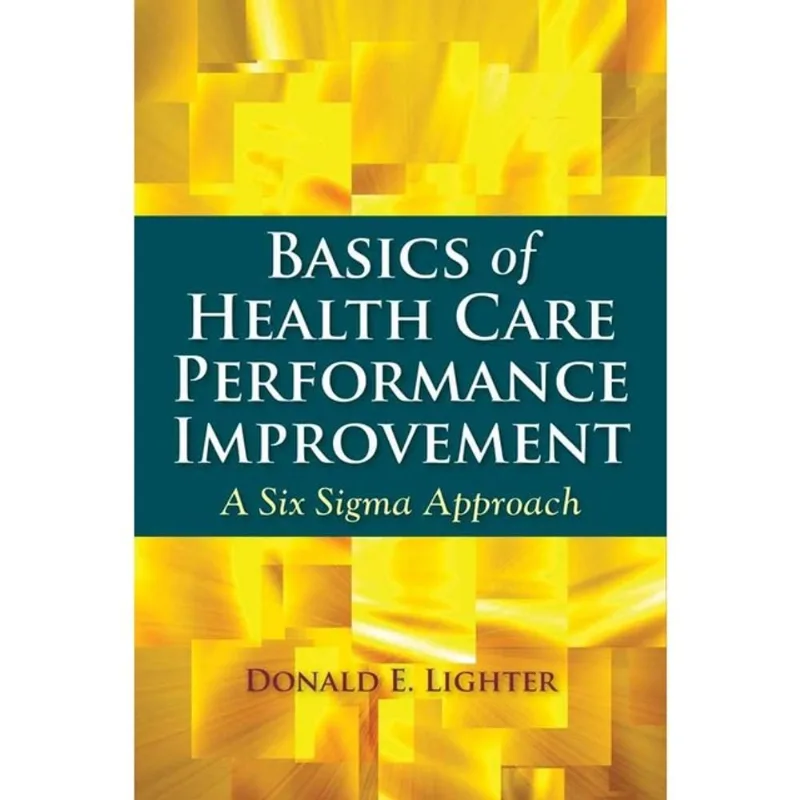 BASICS OF HEALTH CARE PERFORMANCE IMPROVEMENT