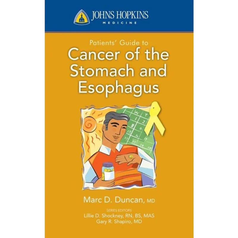 JOHNS HOPKINS PATIENTS' GUIDE TO CANCER OF THE STOMACH AND ESOPHAGUS