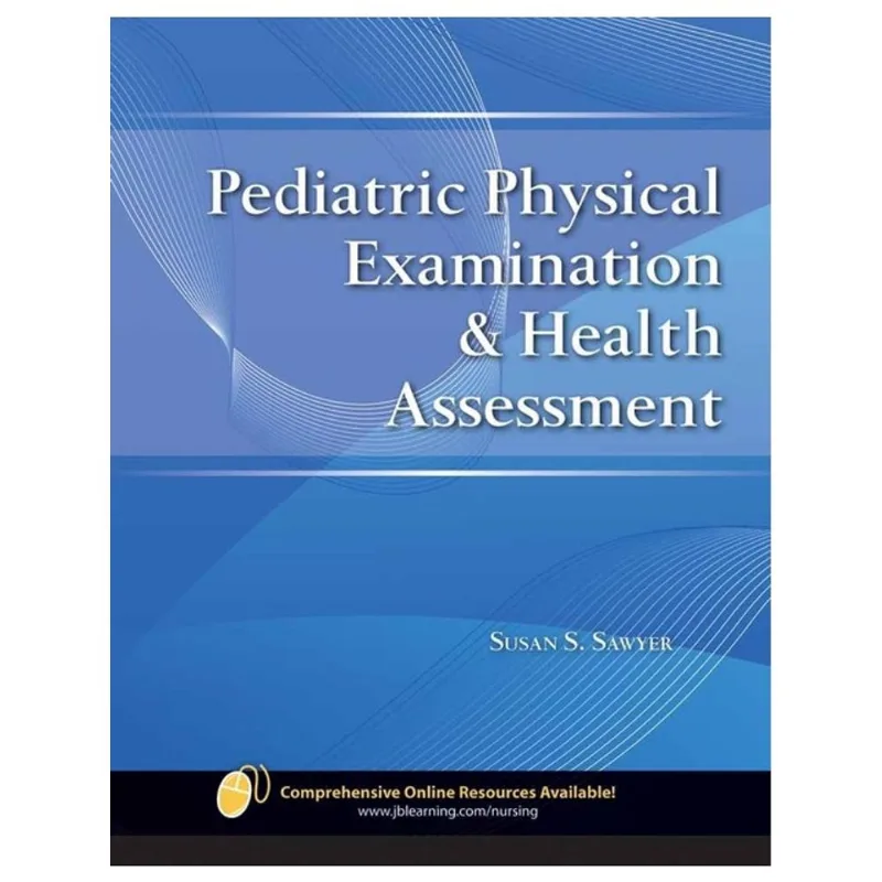 PEDIATRIC PHYSICAL EXAMINATION & HEALTH ASSESSMENT