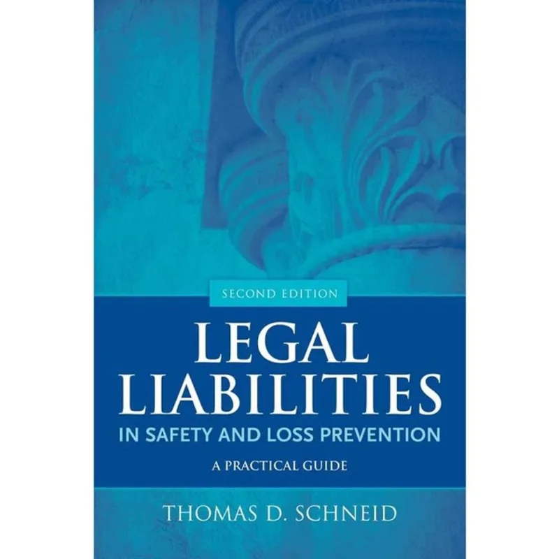 LEGAL LIABILITIES IN SAFETY AND LOSS PREVENTION