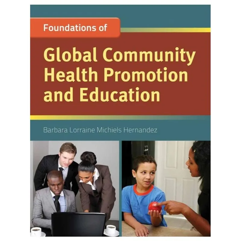 FOUNDATION CONCEPTS OF GLOBAL COMMUNITY HEALTH PROMOTION AND EDUCATION