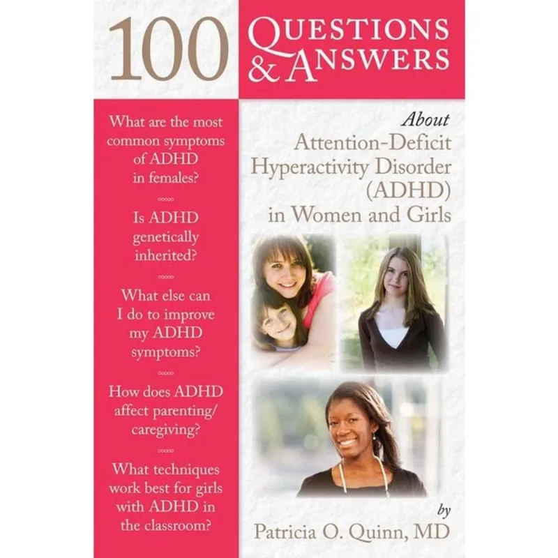 100 QUESTIONS & ANSWERS ABOUT ATTENTION DEFICIT HYPERACTIVITY DISORDER (ADHD) IN WOMEN AND GIRLS