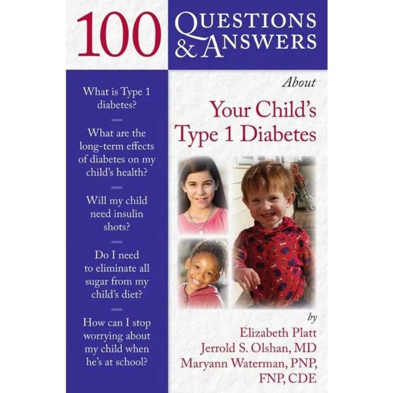 100 QUESTIONS & ANSWERS ABOUT YOUR CHILD'S TYPE 1 DIABETES