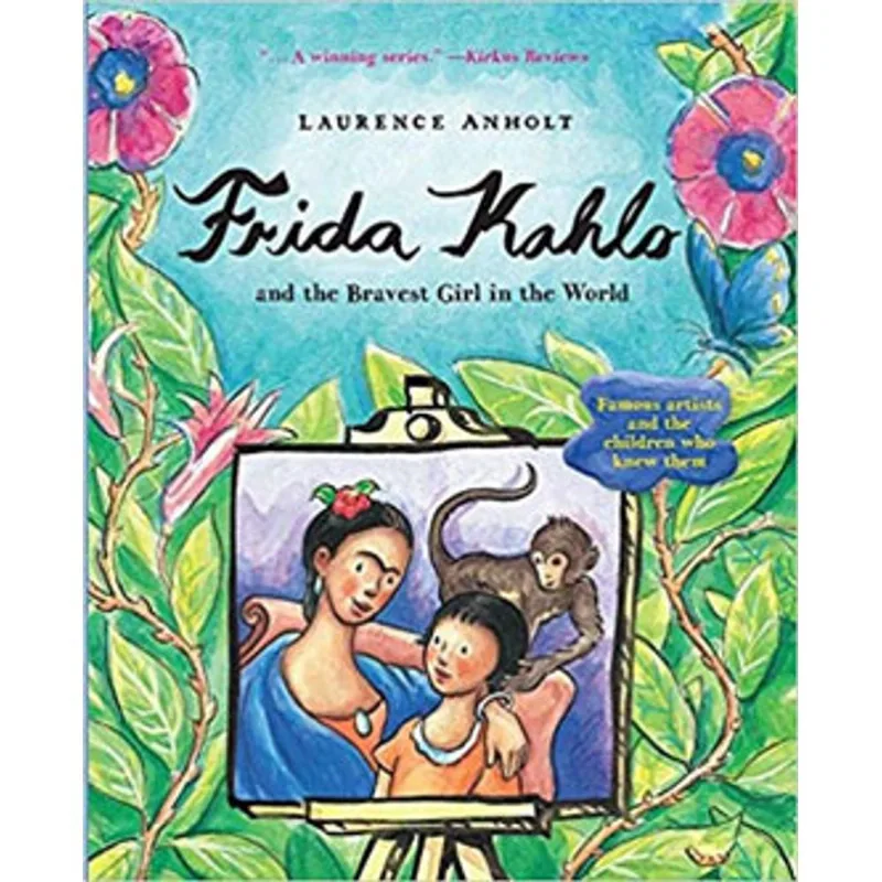 FRIDA KAHLO AND THE BRAVEST GIRL IN THE WORLD