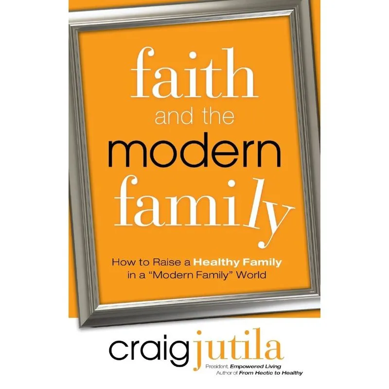 Faith and the Modern Family. Faith and the Modern Family