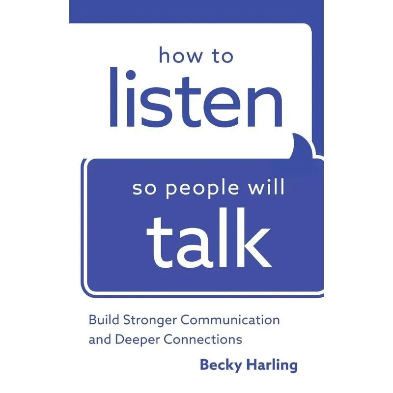 How to Listen So People Will Talk