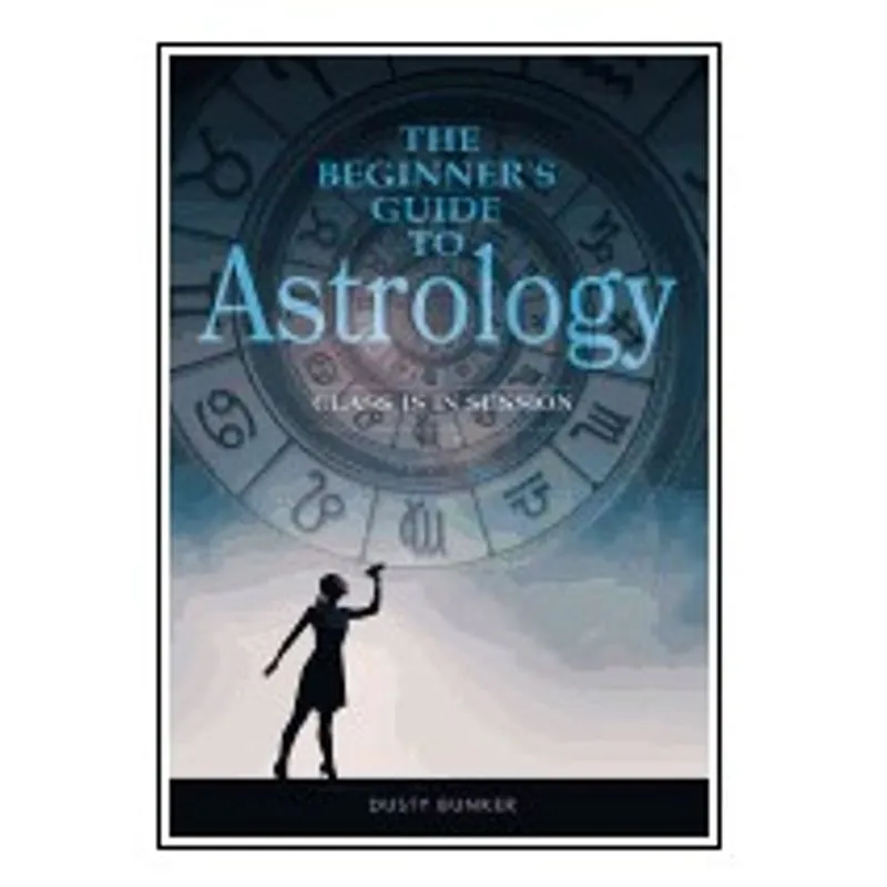 THE BEGINNER'S GUIDE TO ASTROLOGY - CLASS IS IN SESSION