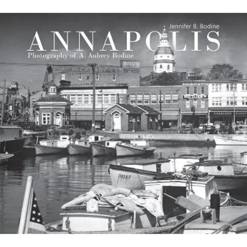 ANNAPOLIS - PHOTOGRAPHY OF A. AUBREY BODINE