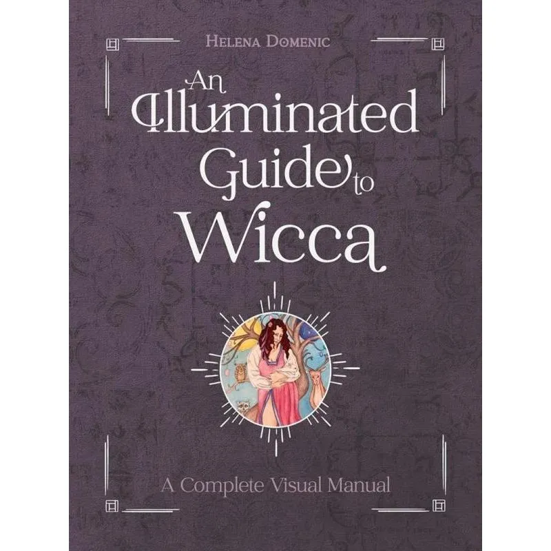 AN ILLUMINATED GUIDE TO WICCA