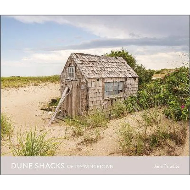 DUNE SHACKS OF PROVINCETOWN
