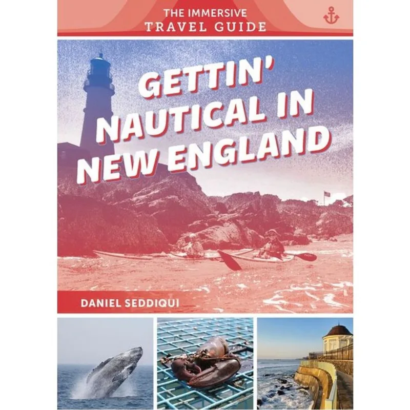 GETTIN' NAUTICAL IN NEW ENGLAND - MAINE, NEW HAMPSHIRE, MASSACHUSETTS, RHODE ISLAND, CONNECTICUT