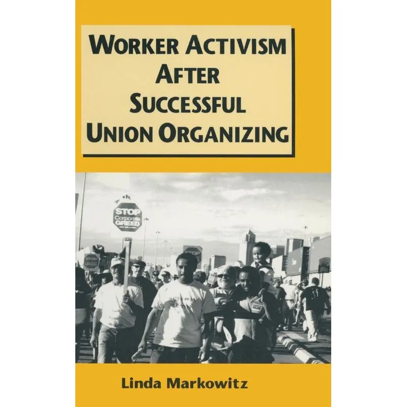 Worker Activism After Successful Union Organizing