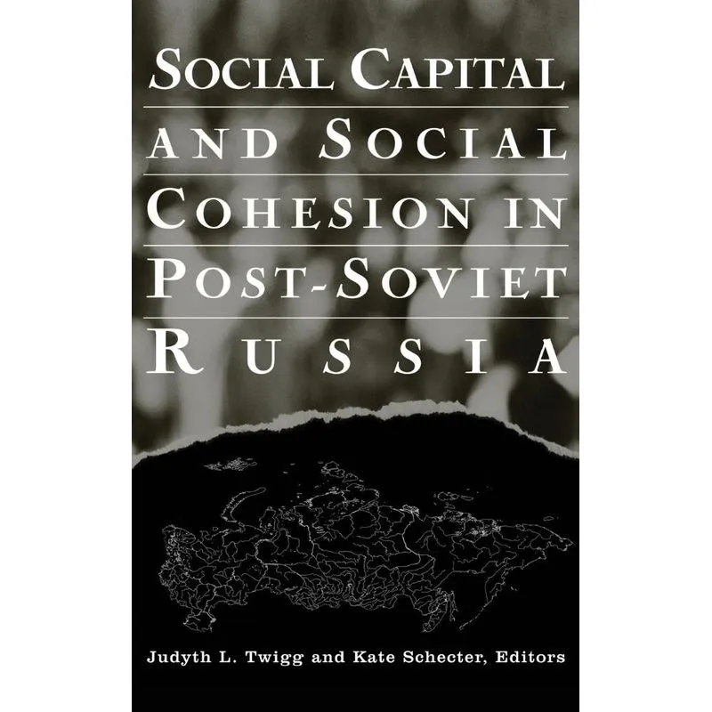 Social Capital and Social Cohesion in Post-Soviet Russia