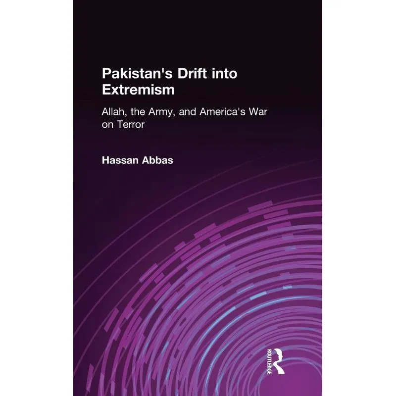 Pakistans Drift into Extremism